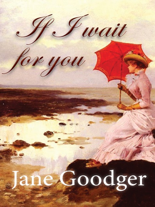 Title details for If I Wait For You by Jane Goodger - Available